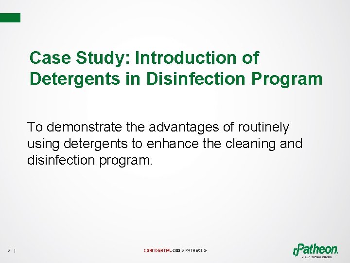 Case Study: Introduction of Detergents in Disinfection Program To demonstrate the advantages of routinely