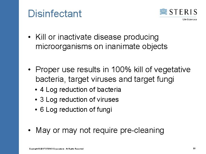 Disinfectant • Kill or inactivate disease producing microorganisms on inanimate objects • Proper use