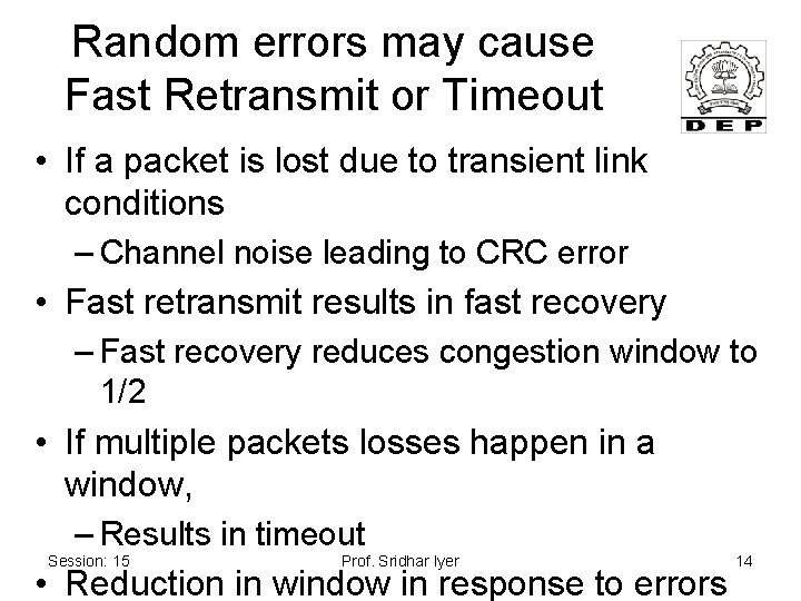 Random errors may cause Fast Retransmit or Timeout • If a packet is lost