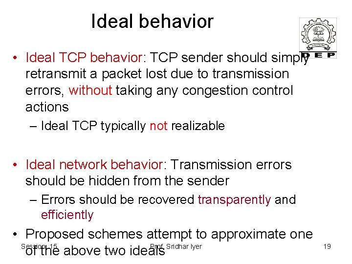 Ideal behavior • Ideal TCP behavior: TCP sender should simply retransmit a packet lost