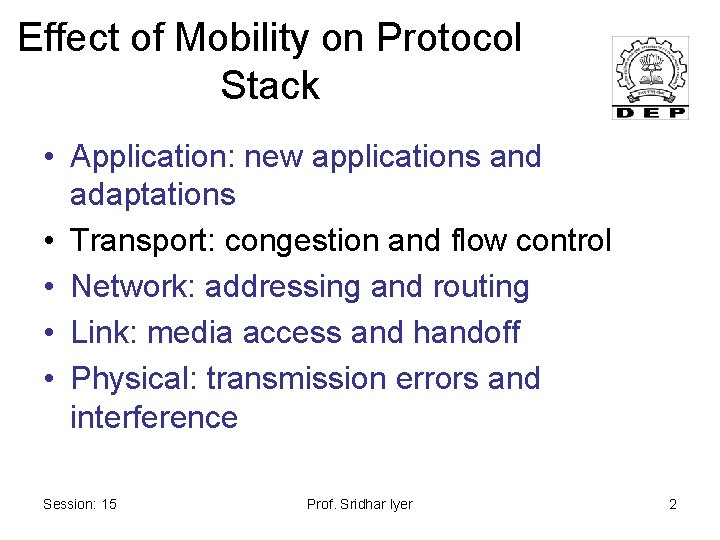 Effect of Mobility on Protocol Stack • Application: new applications and adaptations • Transport:
