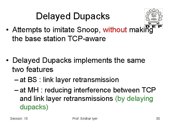 Delayed Dupacks • Attempts to imitate Snoop, without making the base station TCP-aware •