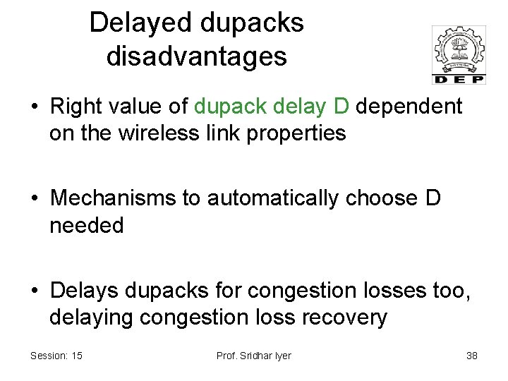 Delayed dupacks disadvantages • Right value of dupack delay D dependent on the wireless