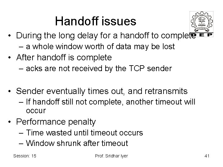 Handoff issues • During the long delay for a handoff to complete – a