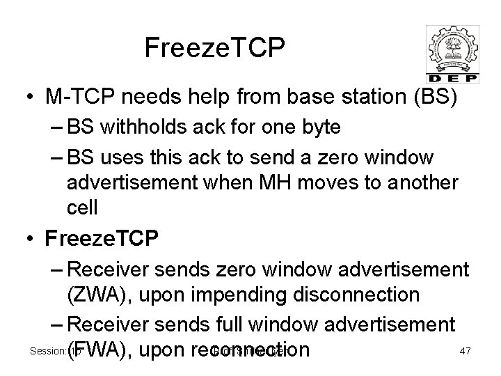 Freeze. TCP • M-TCP needs help from base station (BS) – BS withholds ack