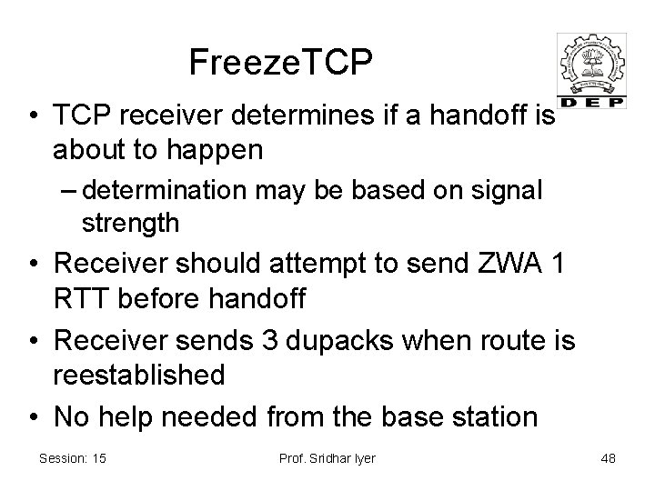 Freeze. TCP • TCP receiver determines if a handoff is about to happen –