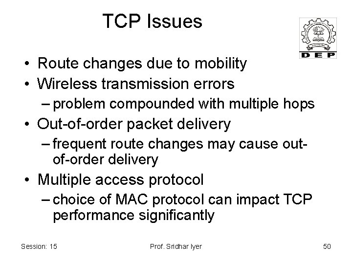 TCP Issues • Route changes due to mobility • Wireless transmission errors – problem