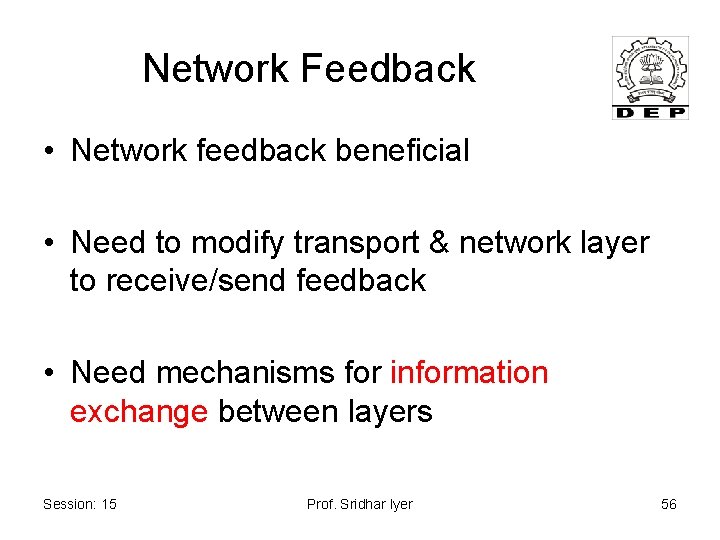 Network Feedback • Network feedback beneficial • Need to modify transport & network layer