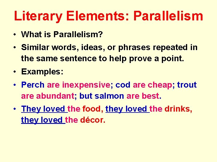 Literary Elements: Parallelism • What is Parallelism? • Similar words, ideas, or phrases repeated