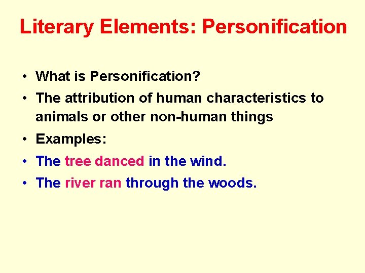 Literary Elements: Personification • What is Personification? • The attribution of human characteristics to