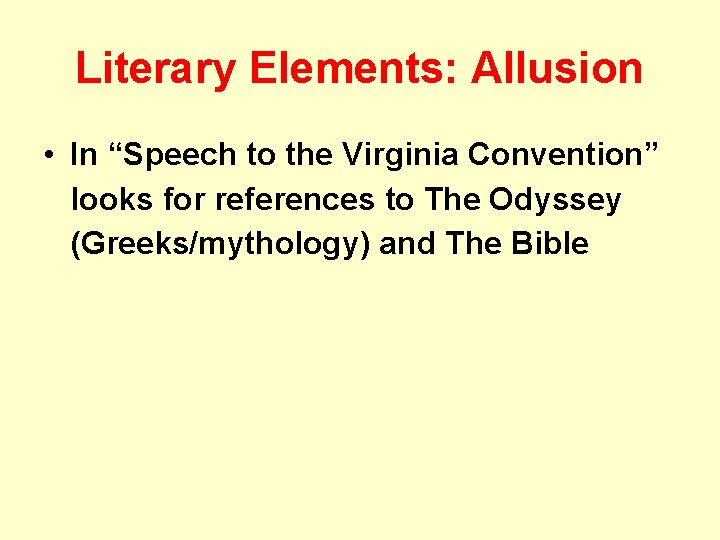 Literary Elements: Allusion • In “Speech to the Virginia Convention” looks for references to
