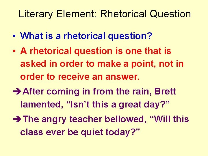 Literary Element: Rhetorical Question • What is a rhetorical question? • A rhetorical question