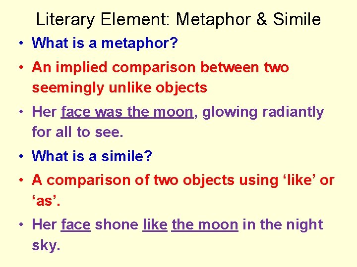 Literary Element: Metaphor & Simile • What is a metaphor? • An implied comparison