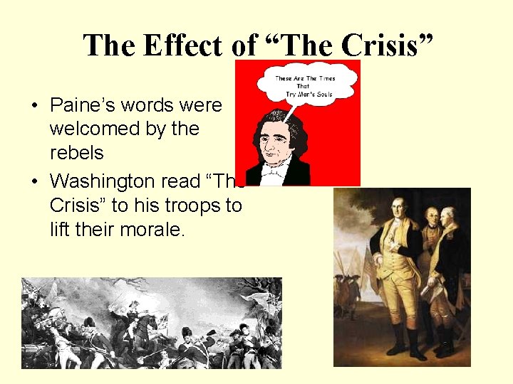 The Effect of “The Crisis” • Paine’s words were welcomed by the rebels •