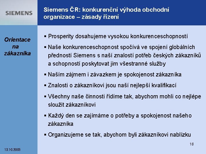 Siemens ČR: konkurenční výhoda obchodní organizace – zásady řízení Orientace na zákazníka § Prosperity