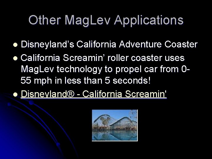 Other Mag. Lev Applications Disneyland’s California Adventure Coaster l California Screamin’ roller coaster uses