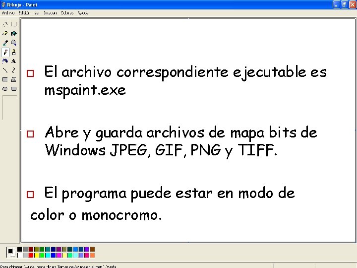 o o El archivo correspondiente ejecutable es mspaint. exe Abre y guarda archivos de