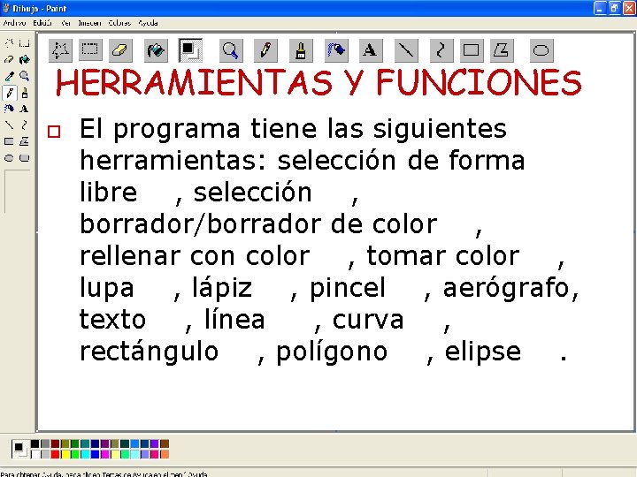 HERRAMIENTAS Y FUNCIONES o El programa tiene las siguientes herramientas: selección de forma libre