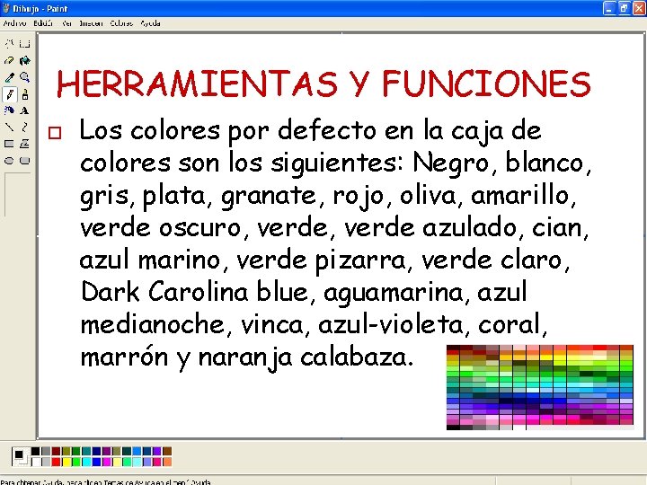HERRAMIENTAS Y FUNCIONES o Los colores por defecto en la caja de colores son