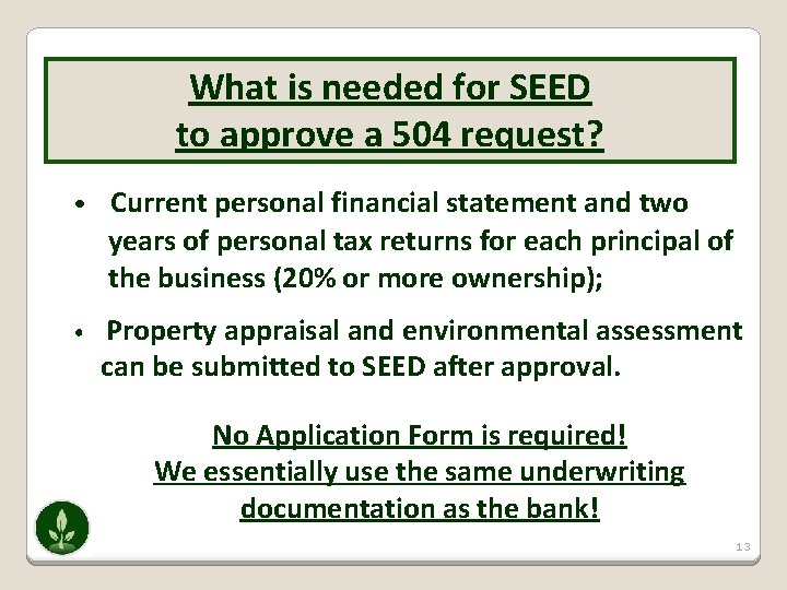 What is needed for SEED to approve a 504 request? • Current personal financial