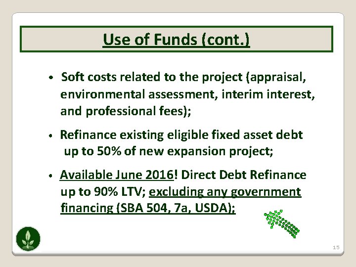 Use of Funds (cont. ) • Soft costs related to the project (appraisal, environmental