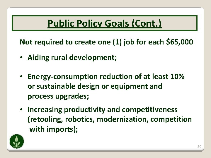 Public Policy Goals (Cont. ) Not required to create one (1) job for each