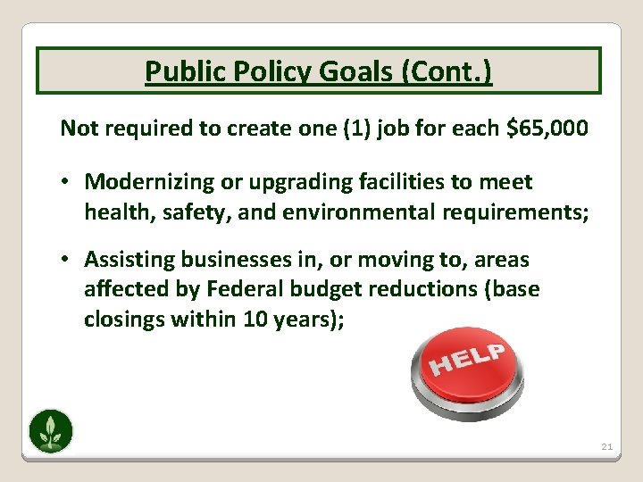Public Policy Goals (Cont. ) Not required to create one (1) job for each