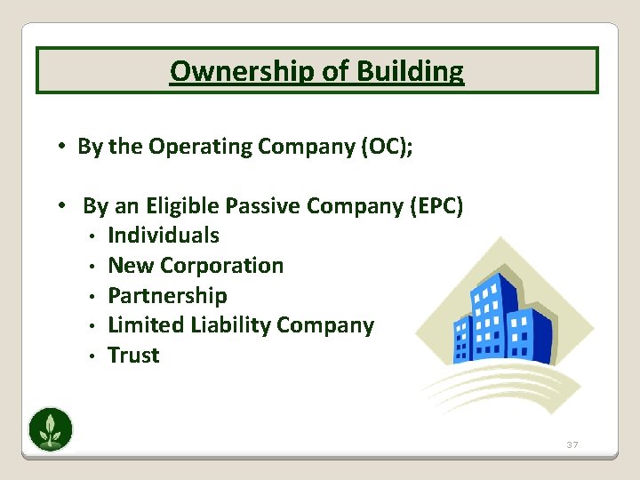 Ownership of Building • By the Operating Company (OC); • By an Eligible Passive
