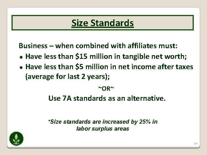 Size Standards Business – when combined with affiliates must: ● Have less than $15