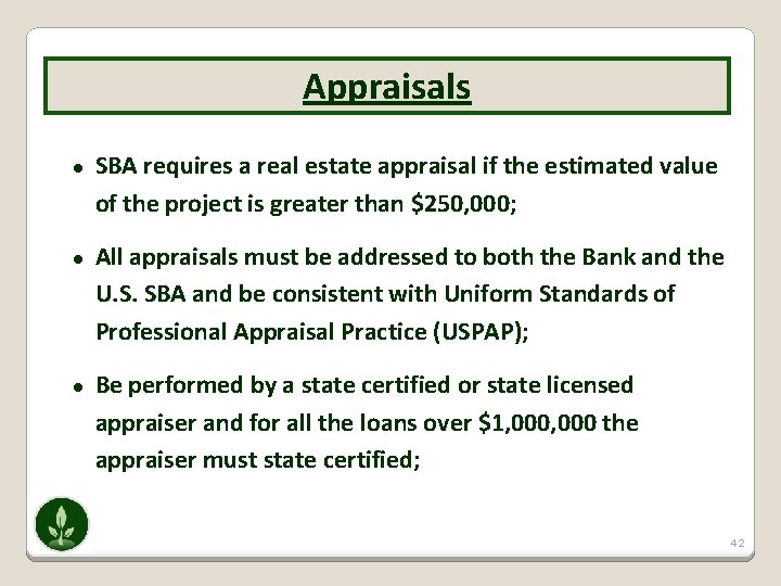 Appraisals ● SBA requires a real estate appraisal if the estimated value of the