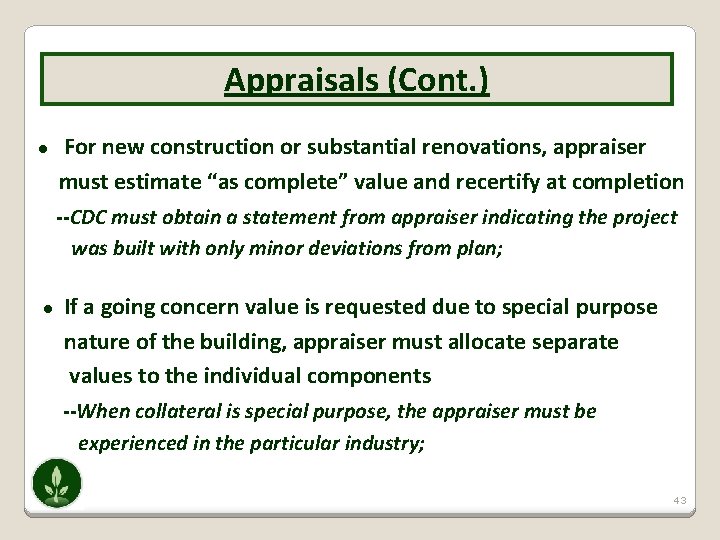 Appraisals (Cont. ) ● For new construction or substantial renovations, appraiser must estimate “as