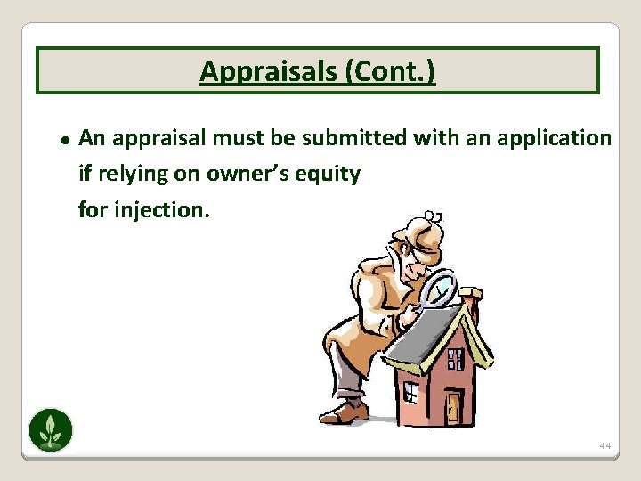 Appraisals (Cont. ) ● An appraisal must be submitted with an application if relying