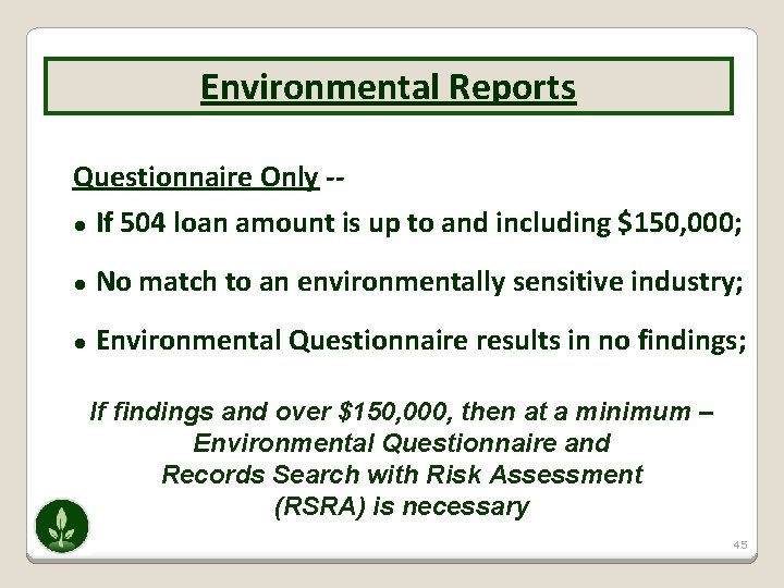 Environmental Reports Questionnaire Only -● If 504 loan amount is up to and including