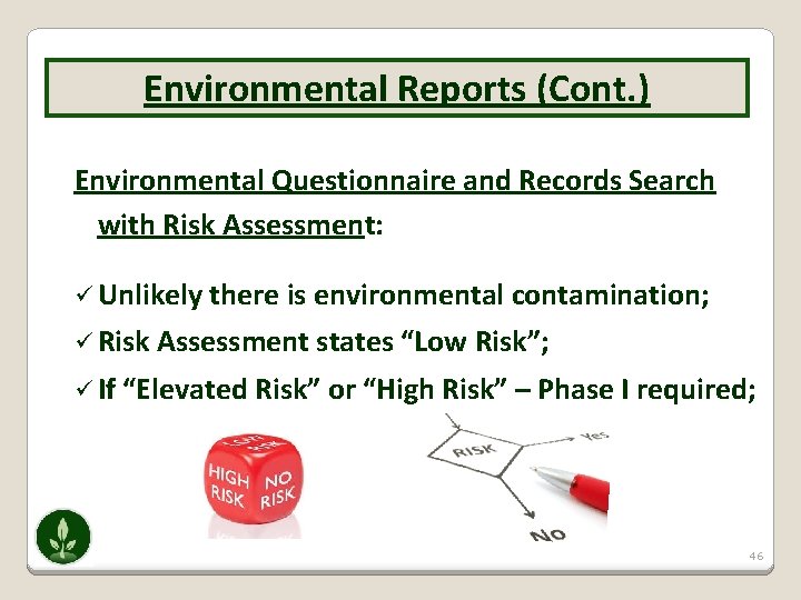 Environmental Reports (Cont. ) Environmental Questionnaire and Records Search with Risk Assessment: ü Unlikely