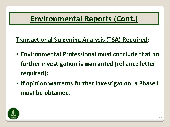 Environmental Reports (Cont. ) Transactional Screening Analysis (TSA) Required: • Environmental Professional must conclude