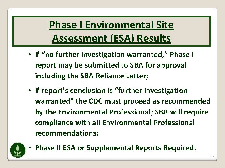 Phase I Environmental Site Assessment (ESA) Results • If “no further investigation warranted, ”