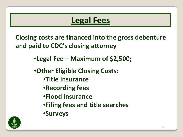 Legal Fees Closing costs are financed into the gross debenture and paid to CDC’s