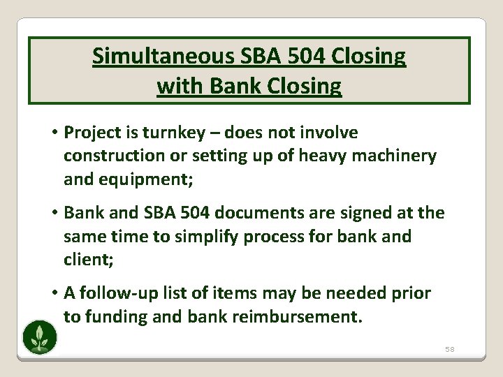 Simultaneous SBA 504 Closing with Bank Closing • Project is turnkey – does not