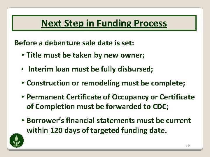 Next Step in Funding Process Before a debenture sale date is set: • Title