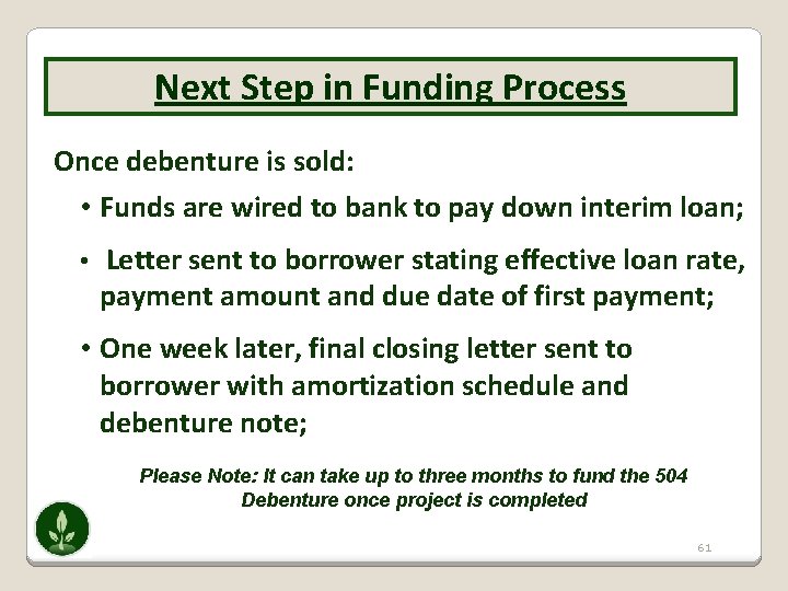 Next Step in Funding Process Once debenture is sold: • Funds are wired to