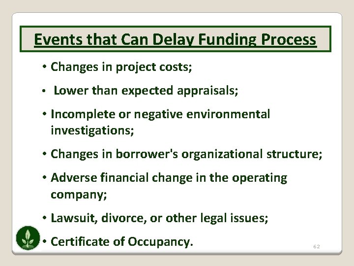 Events that Can Delay Funding Process • Changes in project costs; • Lower than