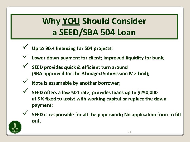 Why YOU Should Consider a SEED/SBA 504 Loan ü ü ü Up to 90%