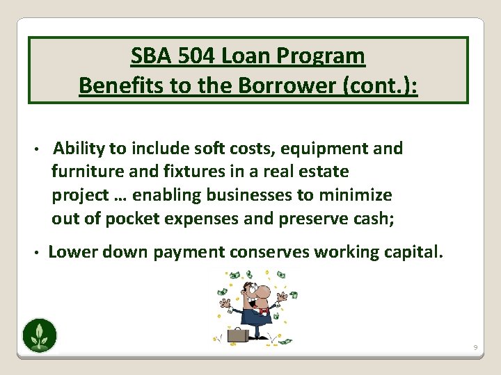 SBA 504 Loan Program Benefits to the Borrower (cont. ): • Ability to include