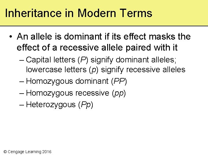 Inheritance in Modern Terms • An allele is dominant if its effect masks the