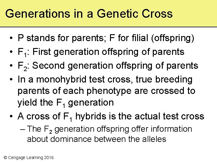 Generations in a Genetic Cross • • P stands for parents; F for filial