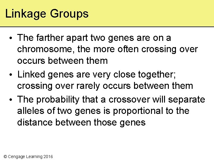 Linkage Groups • The farther apart two genes are on a chromosome, the more