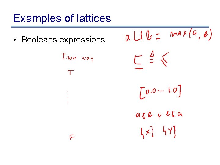 Examples of lattices • Booleans expressions 