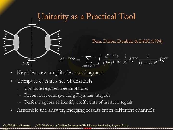 Unitarity as a Practical Tool Bern, Dixon, Dunbar, & DAK (1994) Key idea: sew