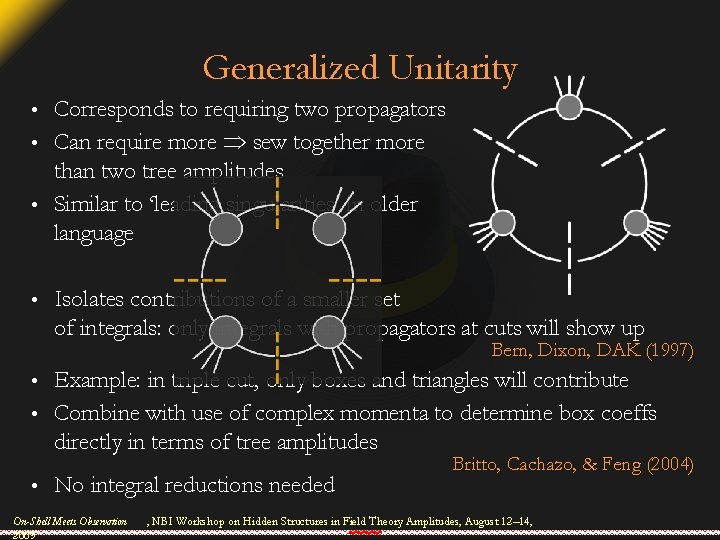 Generalized Unitarity Corresponds to requiring two propagators • Can require more sew together more