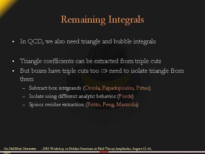 Remaining Integrals • In QCD, we also need triangle and bubble integrals Triangle coefficients